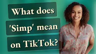 What does 'Simp' mean on TikTok?