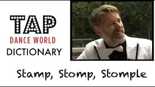 Tap Dance Dictionary / STAMP - STOMP - STOMPLE / Claquettes Tutoriel Tutorial TDW