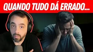 QUANDO TUDO DÁ ERRADO...