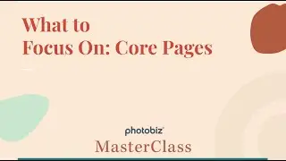 PhotoBiz MasterClass - What To Focus On Core Pages