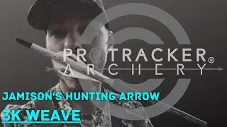 Jamison's 2022 Hunting Arrow Set Up | Pro-Tracker Archery 3k Carbon Weave Arrows w/ Bad Boys