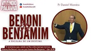 [MENSAGEM] BENONI ou BENJAMIM? - PR DANIEL MOREIRA