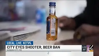 Kansas City considers ban on small liquor bottles and beer in high-crime areas