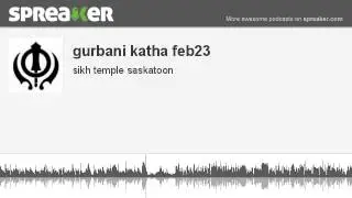 gurbani katha feb23 (part 5 of 5, made with Spreaker)