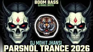 Parshnal Trance 2k26 💥 boom bess Mix By Dj Mohit Jhansi & Dj Rahul Datia #viral 