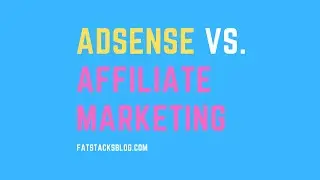AdSense (Display Ads) vs. Affiliate Marketing - What's Best?