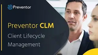 Preventor Client Lifecycle Management (CLM)
