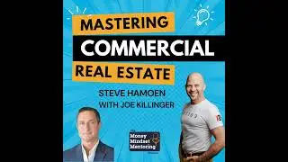Mastering Commercial Real Estate: Insights on Mentorship, Strategy, and Growth with Joe Killinger
