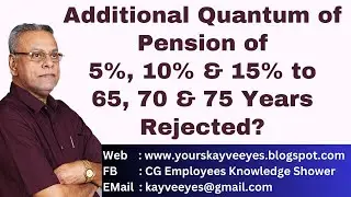 Additional Quantum of Pension of 5%, 10% & 15% to 65, 70 & 75 Years Rejected?