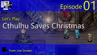 Cthulhu Saves Christmas - Episode 01 (Live Stream)