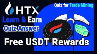 HTX Learn and Earn Quiz | Quiz for Trade Mining | Trade Mining Quiz Answers | Earn Free USDT
