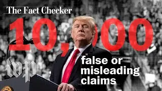 President Trump has made more than 10,000 false or misleading claims | The Fact Checker