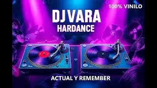 DJ VARA - HARDANCE - ACTUAL Y REMEMBER 100% VINILO