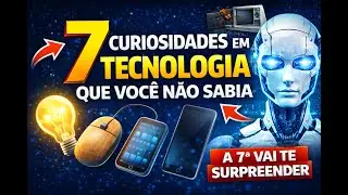 7 Curiosidades em Tecnologia que Você Não Sabia (A 7ª Vai Te Surpreender!)