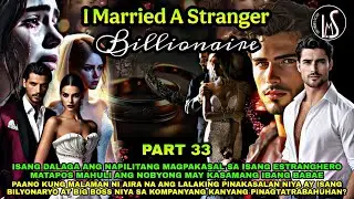 PART 33: I MARRIED A STRANGER BILLIONAIRE | Like Marias Story