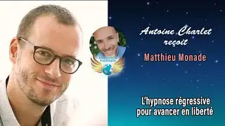 Matthieu Monade : L'hypnose r&eacute;gressive pour avancer en libert&eacute; Partie 1
