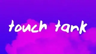 ​quinnie - touch tank (Lyrics)