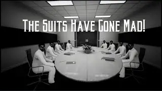 THE SUITS HAVE GONE MAD