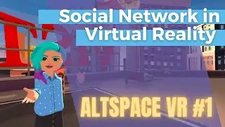 What is Altspace VR? Introduction to social network in Virtual Reality #1