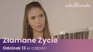 Złamane Życie | Odcinek 13 | Cały Odcinek