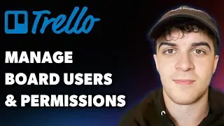 How to Manage Trello Board Users and Permissions (Full 2025 Guide)