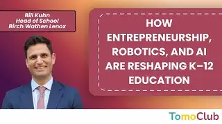 How Entrepreneurship, Robotics, and AI Are Reshaping K&ndash;12 Education | Bill Kuhn