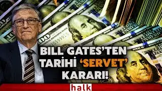 Bill Gates, 108 milyar dolarlık t&uuml;m servetini bağışlayacak: 
