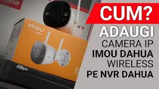 Cum adaugi o camera IP DAHUA IMOU WIFI pe un NVR DAHUA prin conexiune WIRELESS