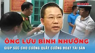 Viện trưởng Viện Kiểm sát nhân dân Thái Bình: Ông Lưu Bình Nhưỡng giúp Cường quắt cưỡng đoạt tài sản