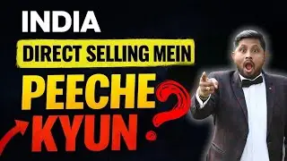 India Direct Selling Mein Peeche Kyun? | The Real Truth