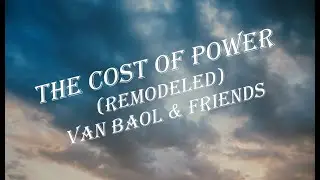 The Cost of power (remodeled) Greed and Sacrifice - Van Baol