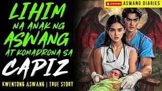 LIHIM NA ANAK NG ASWANG AT KOMADRONA SA CAPIZ I Kwentong Aswang I True Story