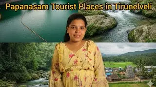 Papanasam Tourist Places Tirunelveli 🌿 | Papanasam Dam, River & Nature Vlog | Tamil