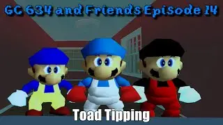 GC 634 and Friends Episode 14: Toad Tipping (750+ Subs Special)