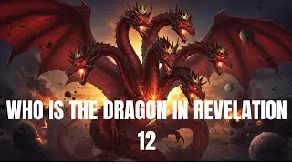 The Dragon of Revelation: Satan&rsquo;s Final War Unveiled.