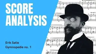 Satie - Gymnopédie no. 1 - Harmonic and Structural Analysis