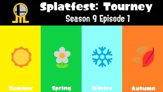Splatfest: Tourney S9E1- Summer Vs Spring Vs Winter Vs Autumn