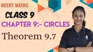 NCERT MATHS Class 9 Chapter 9 Circle 🔴 Theorem 9.7