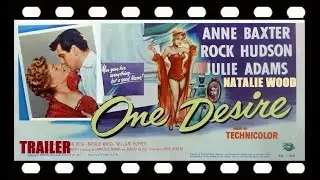 ONE DESIRE (1955)  (TRAILER) Anne Baxter, Rock Hudson, Natalie Wood.