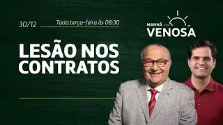 Manhã com Venosa | Lesão nos Contratos