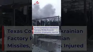Russian Missile Strike Damages Texas Company's Factory in Ukraine🛡️