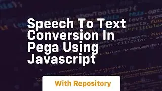 Speech to text conversion in pega using javascript