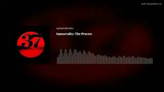 Immortality-The Process