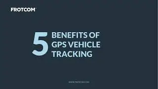 5 Benefits of GPS Vehicle Tracking with Frotcom