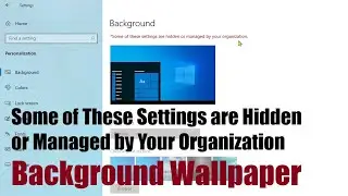 Some of These Settings are Hidden or Managed by Your Organization Background Wallpaper (SOLVED)