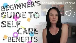 Beginner's Guide to Self Care | How to start self care | Self Care Benefits