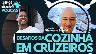 Deck4 PODCAST #02 - Desafios de Trabalhar no departamento de Cozinha em Cruzeiros -Giancarlo Bernini