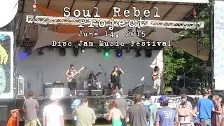 Soul Rebel Project: 2015-06-14 - Disc Jam Music Festival; Stephentown, NY [HD]