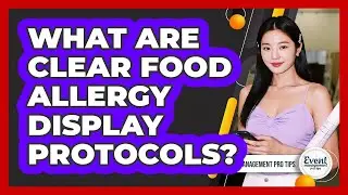 What Are Clear Food Allergy Display Protocols?