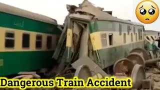 Dangerous Train Accident - 17Up Millat Express Collide with 36Dn Sir Syed Express - Pakistan Railway